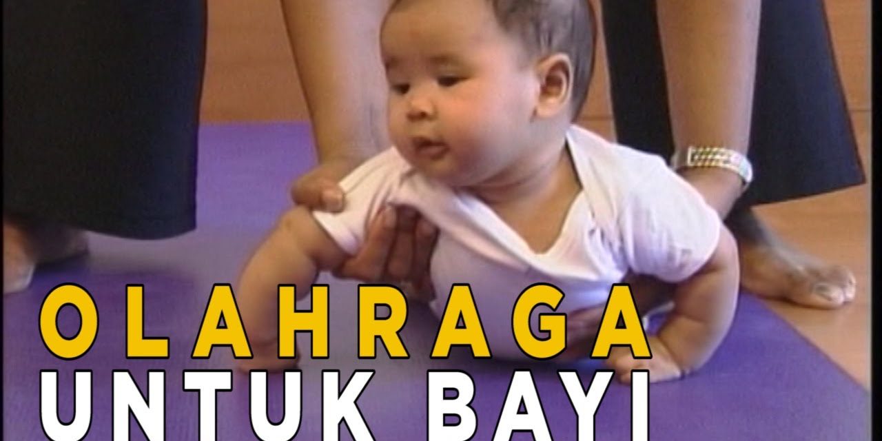 Olahraga Khusus Untuk Bayi: Lucu Tapi Bermanfaat Motorik Loh